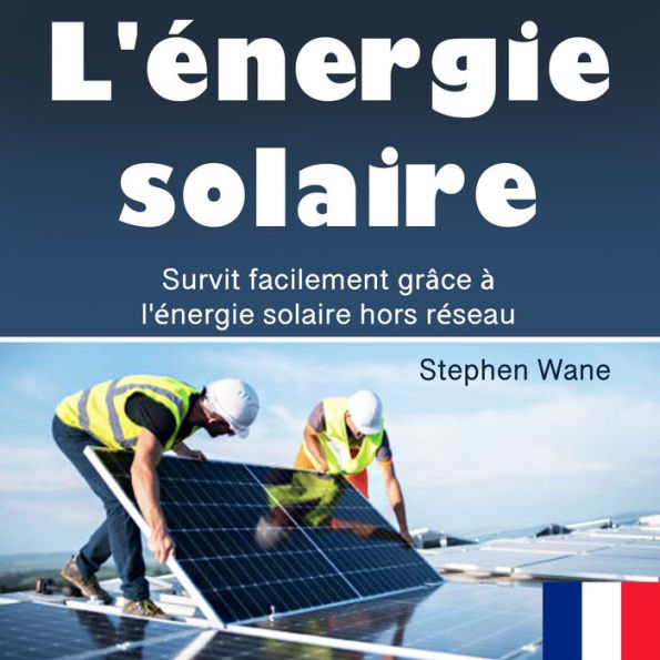 L'énergie solaire: Survit facilement grâce à l'énergie solaire hors réseau