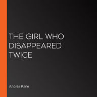 The Girl Who Disappeared Twice