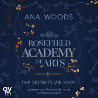 Rosefield Academy of Arts - The Secrets We Keep: Rosefield Academy of Arts (Band 1)