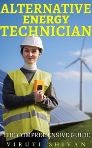 Alternative Energy Technician - The Comprehensive Guide