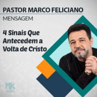 4 Sinais Que Antecede a Volta de Cristo: Marco Feliciano