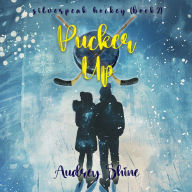 Pucker Up (A Silverpeak Sabres College Hockey Romance-Book 2): Digitally narrated using a synthesized voice