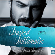 Masked Millionaire: verliebt in ein Monster