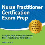 Nurse Practitioner Certification Exam Prep: Effortlessly Conquer Your Nurse Practitioner Certification Exam on Your First Attempt Genuine Example Questions, Comprehensive Answer Insights.