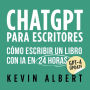 ChatGPT para escritores: Cómo escribir un libro con ChatGPT en 24 horas