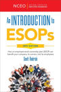 An Introduction to ESOPs, 20th Ed: How an employee stock ownership plan (ESOP) can benefit your company, its owners, and its employees