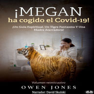 ¡Megan Ha Cogido El Covid-19!: ¡Un Guía Espiritual, Un Tigre Fantasma Y Una Madre Aterradora!