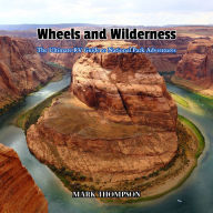 Wheels and Wilderness: The Ultimate RV Guide to National Park Adventures