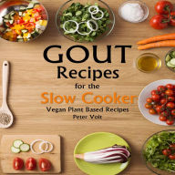 Gout Recipes for the Slow Cooker - Vegan Plant Based Recipes