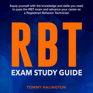 RBT Exam Study Guide: Excel in the Registered Behavior Technician (RBT) Exam 200+ In-Depth Q&As Must-Know Applied Behavior Analysis (ABA) Principles Your Ultimate Guide to Certification Success!