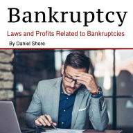 Bankruptcy: Laws and Profits Related to Bankruptcies