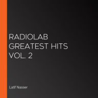 Radiolab Greatest Hits Vol. 2