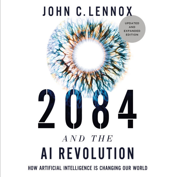 2084 and the AI Revolution, Updated and Expanded Edition: How Artificial Intelligence Informs Our Future