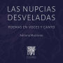 Las Nupcias desveladas: Poemas en voces y canto