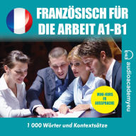 Französisch für die Arbeit A1-B1: Wirtschaftsfranzösisch Audiokurs (Abridged)