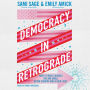 Democracy in Retrograde: How to Make Changes Big and Small in Our Country and in Our Lives