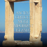 Ancient Greece's Most Important Islands: The History of Crete, Rhodes, and Sicily in Antiquity