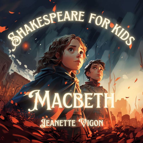 Macbeth Shakespeare for kids: Shakespeare in a language kids will understand and love