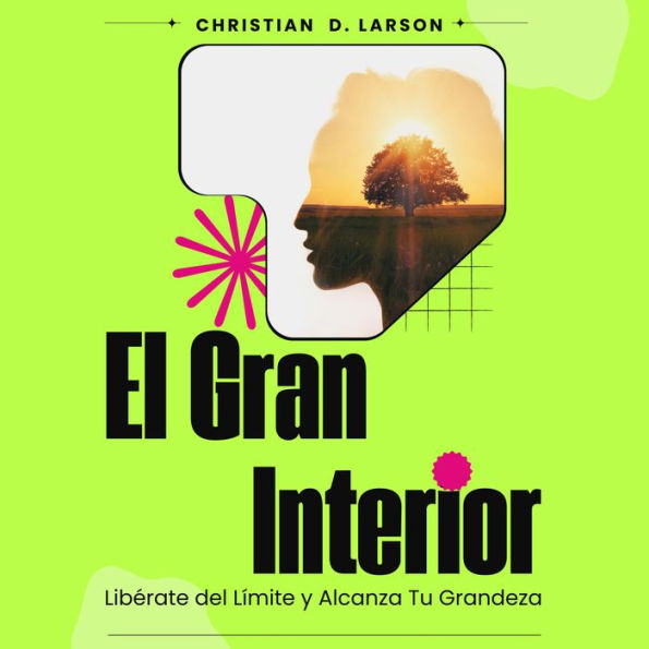 El Gran Interior: Líberate del Límite y Alcanza tu Grandeza