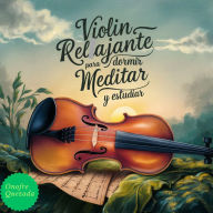 Violín Relajante Para Dormir Meditar Y Estudiar