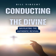 Conducting the Divine: Navigating the Authentic Revival