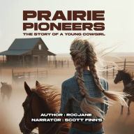 Prairie Pioneers: The Story of a Young Cowgirl