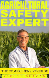 Agricultural Safety Expert - The Comprehensive Guide