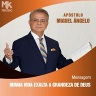 Minha Vida Exalta a Grandeza de Deus