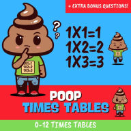 Poop Times Tables: Easy to Follow: Master Multiplication 0-12: Grade 1 2 3 4: Math + Free Extra Bonus 100 Day Printable Workbook