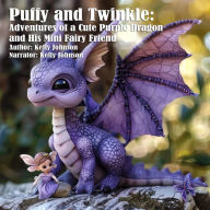 Puffy and Twinkle: The Adventures of a Cute Purple Dragon and His Mini Fairy Friend