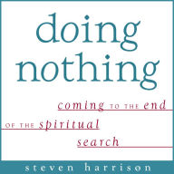 Doing Nothing: Coming to the End of the Spiritual Search