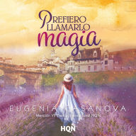 Prefiero llamarlo magia (Mención VII Premio Internacional HQÑ)