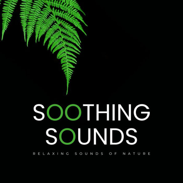 Soothing Sounds: Relaxing Sounds Of Nature