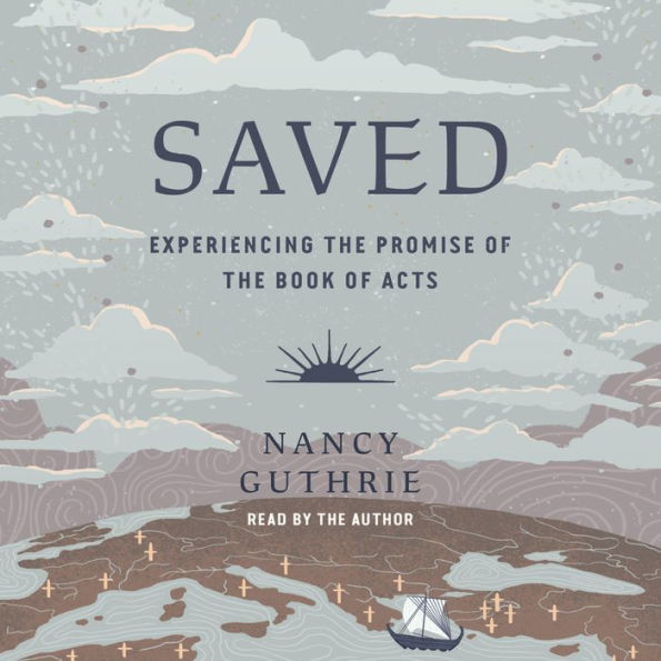 Saved: Experiencing the Promise of the Book of Acts