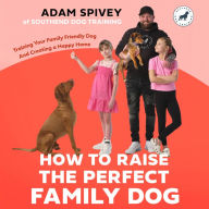 How to Raise the Perfect Family Dog