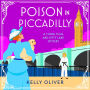 Poison in Piccadilly: A BRAND NEW instalment in Kelly Oliver's brilliantly funny historical cozy mystery series for 2024