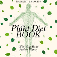 Plant Diet Book: Why Your Body Prefers Plants
