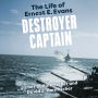 Destroyer Captain: The Life of Ernest E. Evans