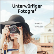 Unterwürfiger Fotograf. Herrschaft und erotische Unterwerfung