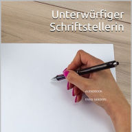 Unterwürfiger Schriftstellerin. Herrschaft und erotische Unterwerfung