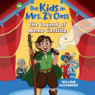 Legend of Memo Castillo, The (The Kids in Mrs. Z's Class #4)