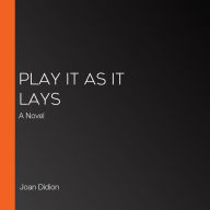 Play It As It Lays: A Novel