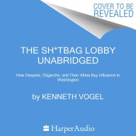 Selling America: How Lobbyists Get Rich Peddling Influence to Despots, Oligarchs, and Arms Dealers