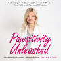 Pawsitivity Unleashed Unleashing Life Lessons Memoir Edition: A Journey to Rediscover, Reinvent & Reclaim Your Life with Purpose & Passion