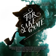 For the Sake of the Game: Stories Inspired by the Sherlock Holmes Canon