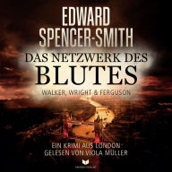 Das Netzwerk des Blutes: Ein Krimi aus London: Walker, Wright & Ferguson 2