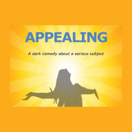 Appealing: A dark comedy about a serious subject