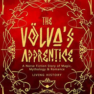 The Völva's Apprentice: A Norse Fiction Story of Magic, Mythology & Romance
