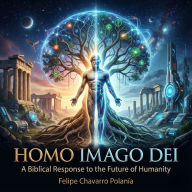 Homo Imago Dei: A Biblical Response to the Future of Humanity