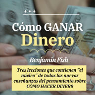 Cómo GANAR Dinero: Tres lecciones que contienen 